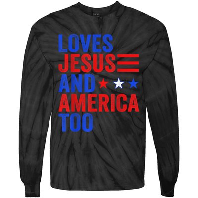 Loves Jesus and America Too God Christian 4th of July Tie-Dye Long Sleeve Shirt