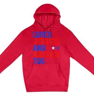 Loves Jesus and America Too God Christian 4th of July Premium Pullover Hoodie