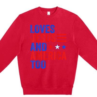 Loves Jesus and America Too God Christian 4th of July Premium Crewneck Sweatshirt