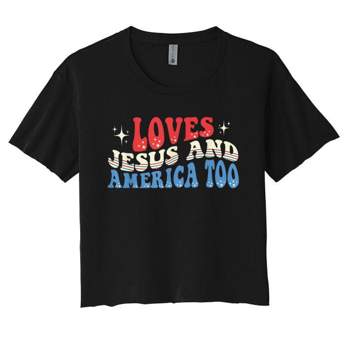 Loves Jesus and America Too God Christian Groovy 4th of July Women's Crop Top Tee