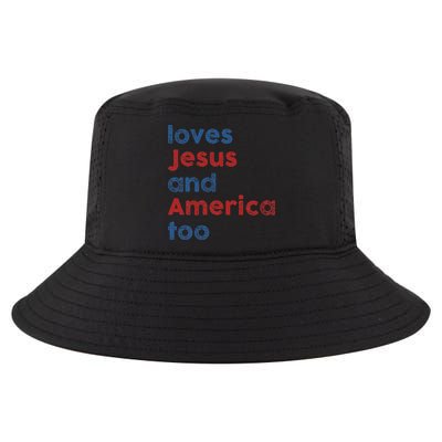 Loves Jesus And America Too 4th of July Proud Cool Comfort Performance Bucket Hat