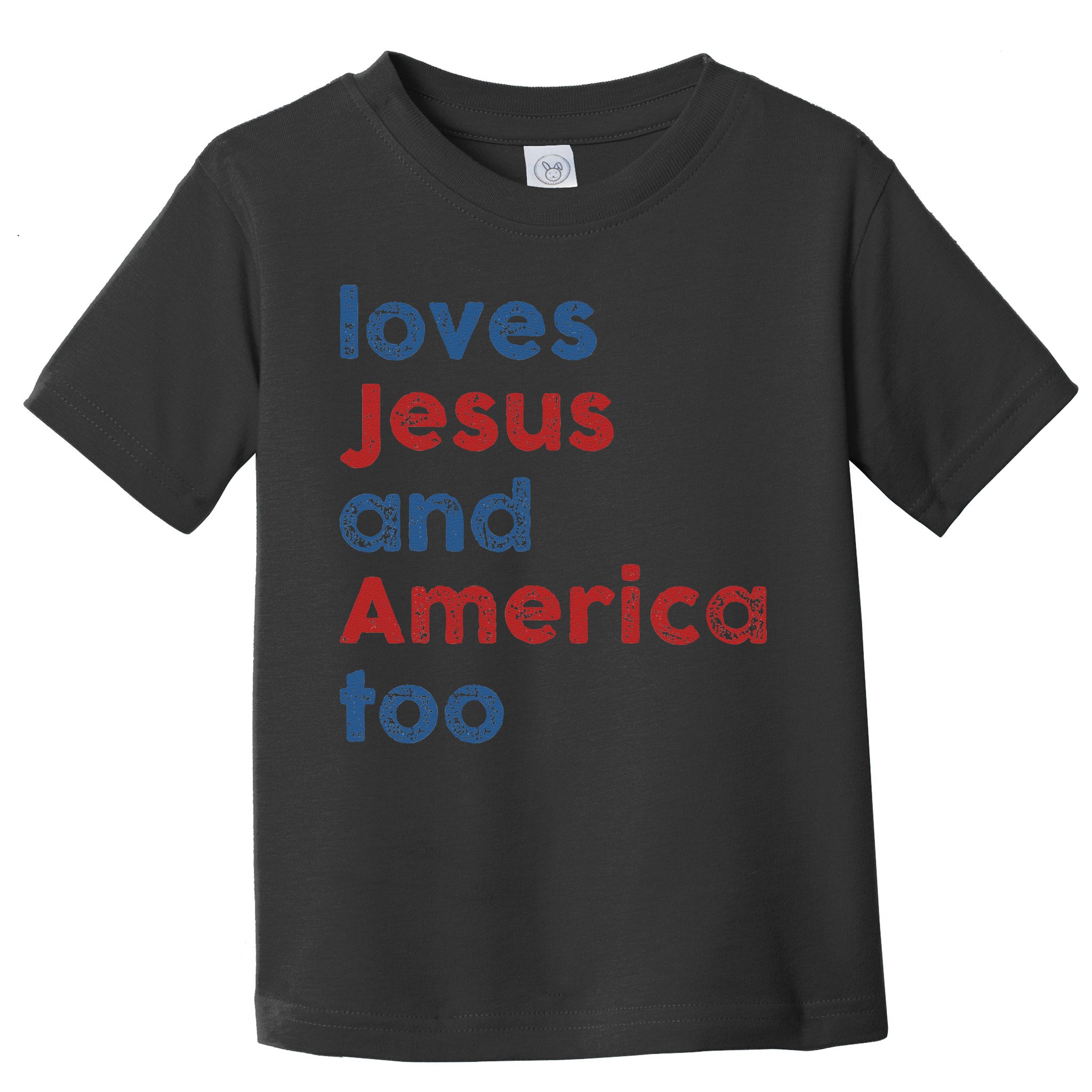Loves Jesus And America Too 4th of July Proud Toddler T-Shirt