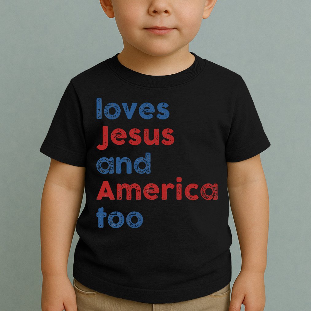 Loves Jesus And America Too 4th of July Proud Toddler T-Shirt