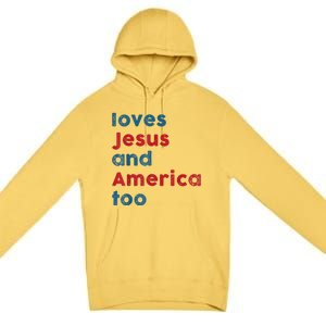 Loves Jesus And America Too Patriotic Proud Premium Pullover Hoodie