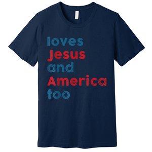 Loves Jesus And America Too Patriotic Proud Premium T-Shirt