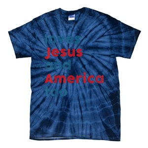 Loves Jesus And America Too Patriotic Proud Tie-Dye T-Shirt