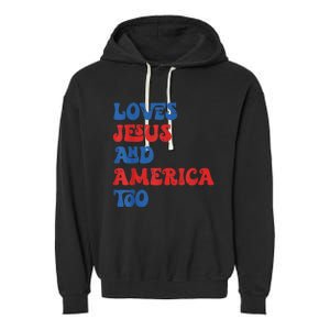 Loves Jesus and America Too God Christian 4th of July retro Garment-Dyed Fleece Hoodie