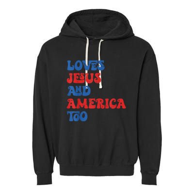 Loves Jesus and America Too God Christian 4th of July retro Garment-Dyed Fleece Hoodie