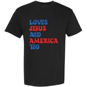 Loves Jesus and America Too God Christian 4th of July retro Garment-Dyed Heavyweight T-Shirt