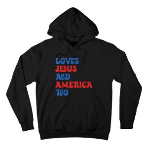 Loves Jesus and America Too God Christian 4th of July retro Hoodie