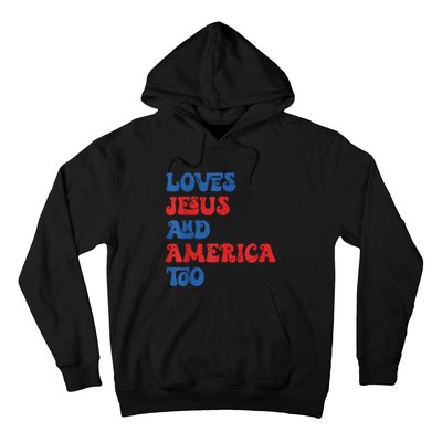 Loves Jesus and America Too God Christian 4th of July retro Hoodie