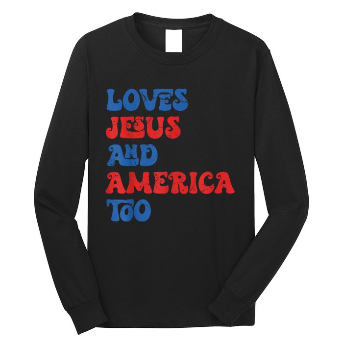 Loves Jesus and America Too God Christian 4th of July retro Long Sleeve Shirt