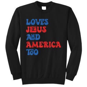 Loves Jesus and America Too God Christian 4th of July retro Sweatshirt