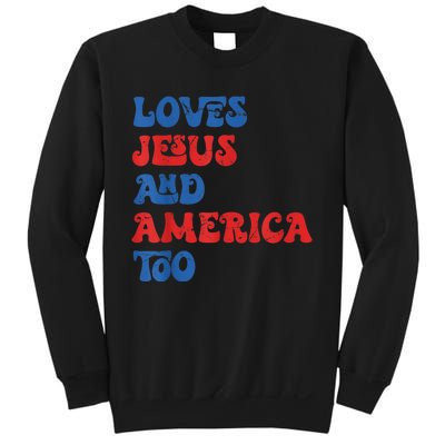 Loves Jesus and America Too God Christian 4th of July retro Sweatshirt