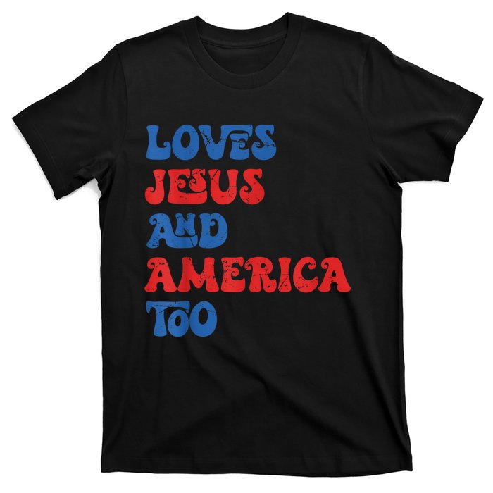 Loves Jesus and America Too God Christian 4th of July retro T-Shirt