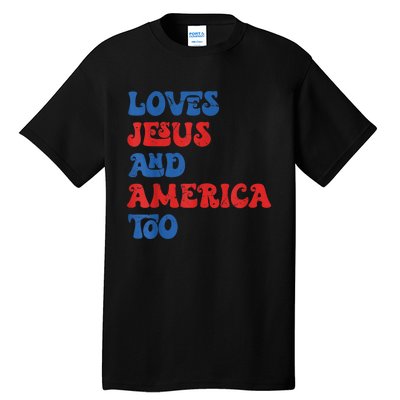 Loves Jesus and America Too God Christian 4th of July retro Tall T-Shirt