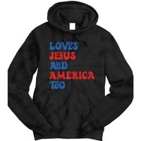 Loves Jesus and America Too God Christian 4th of July retro Tie Dye Hoodie