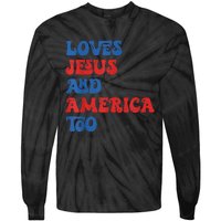 Loves Jesus and America Too God Christian 4th of July retro Tie-Dye Long Sleeve Shirt