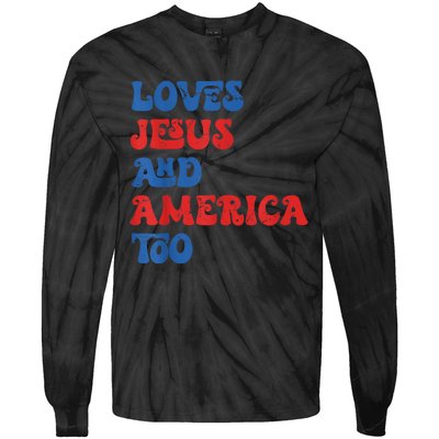 Loves Jesus and America Too God Christian 4th of July retro Tie-Dye Long Sleeve Shirt