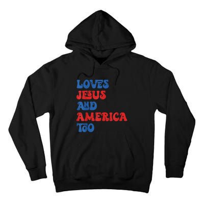 Loves Jesus and America Too God Christian 4th of July retro Tall Hoodie