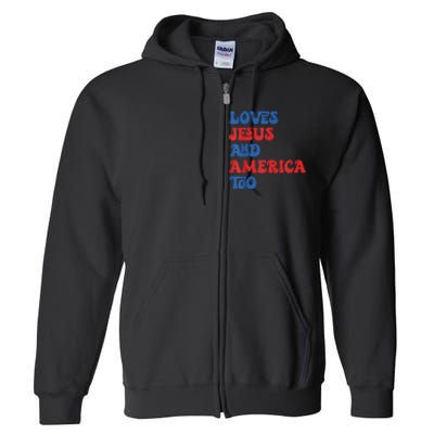 Loves Jesus and America Too God Christian 4th of July retro Full Zip Hoodie