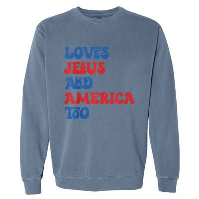 Loves Jesus and America Too God Christian 4th of July retro Garment-Dyed Sweatshirt