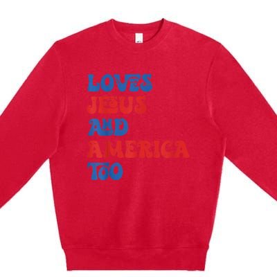 Loves Jesus and America Too God Christian 4th of July retro Premium Crewneck Sweatshirt