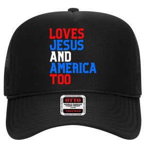 Loves Jesus And America Too 4th Of July High Crown Mesh Back Trucker Hat