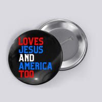 Loves Jesus And America Too 4th Of July Button