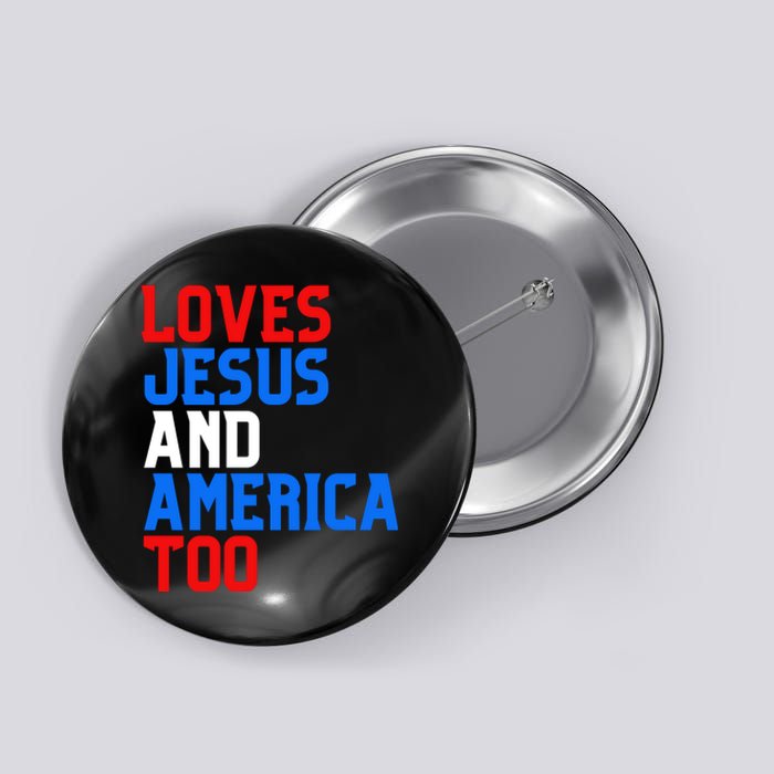 Loves Jesus And America Too 4th Of July Button