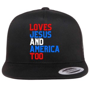 Loves Jesus And America Too 4th Of July Flat Bill Trucker Hat