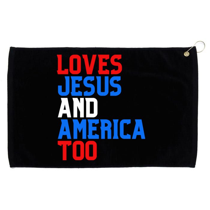 Loves Jesus And America Too 4th Of July Grommeted Golf Towel