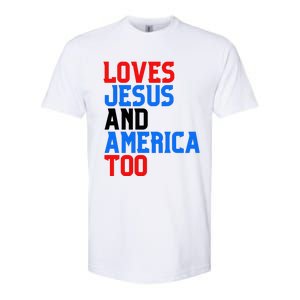 Loves Jesus And America Too 4th Of July Softstyle CVC T-Shirt