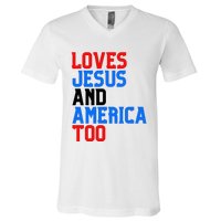 Loves Jesus And America Too 4th Of July V-Neck T-Shirt