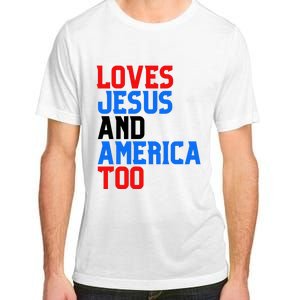 Loves Jesus And America Too 4th Of July Adult ChromaSoft Performance T-Shirt