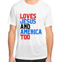 Loves Jesus And America Too 4th Of July Adult ChromaSoft Performance T-Shirt