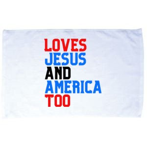 Loves Jesus And America Too 4th Of July Microfiber Hand Towel