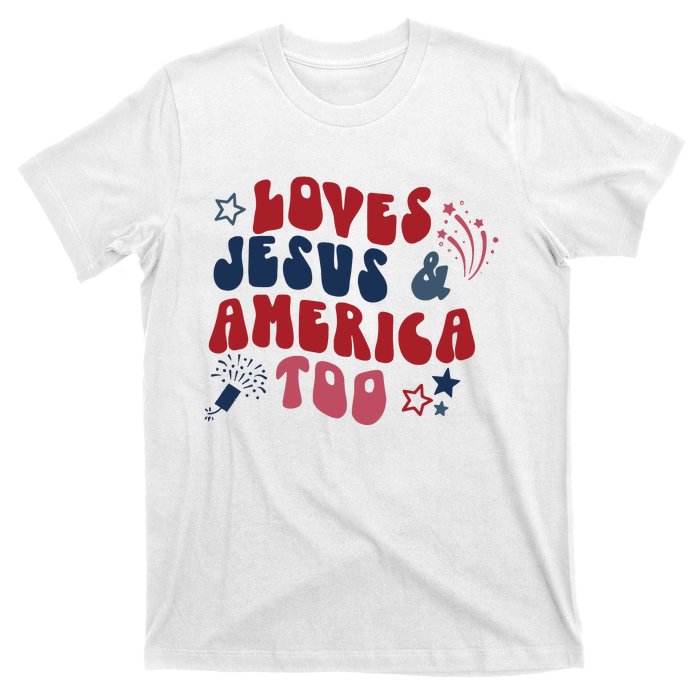 Loves Jesus And America Too T-Shirt