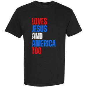 Loves Jesus And America Too 4th Of July Garment-Dyed Heavyweight T-Shirt