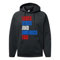 Loves Jesus And America Too 4th Of July Performance Fleece Hoodie