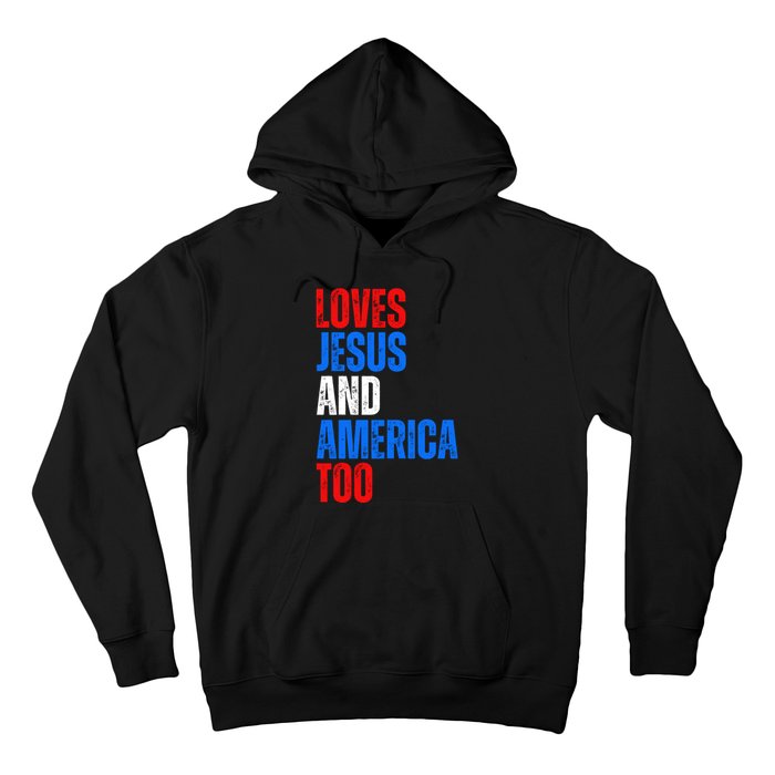 Loves Jesus And America Too 4th Of July Hoodie