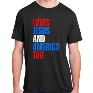 Loves Jesus And America Too 4th Of July Adult ChromaSoft Performance T-Shirt