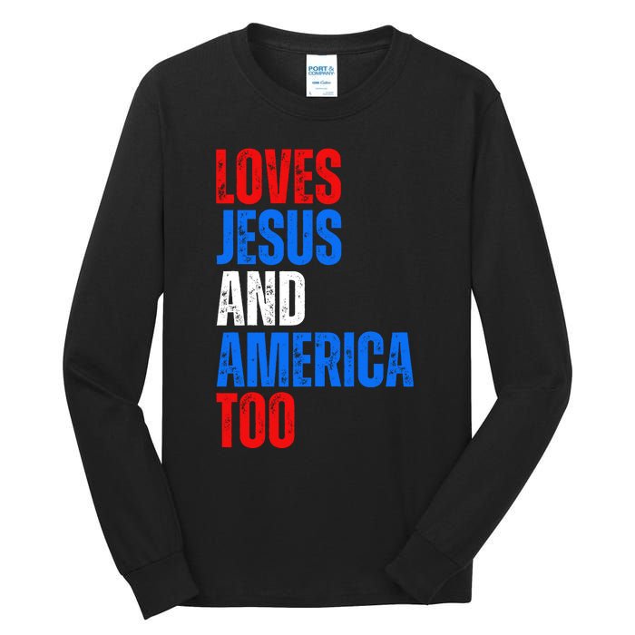 Loves Jesus And America Too 4th Of July Tall Long Sleeve T-Shirt