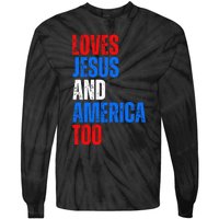 Loves Jesus And America Too 4th Of July Tie-Dye Long Sleeve Shirt