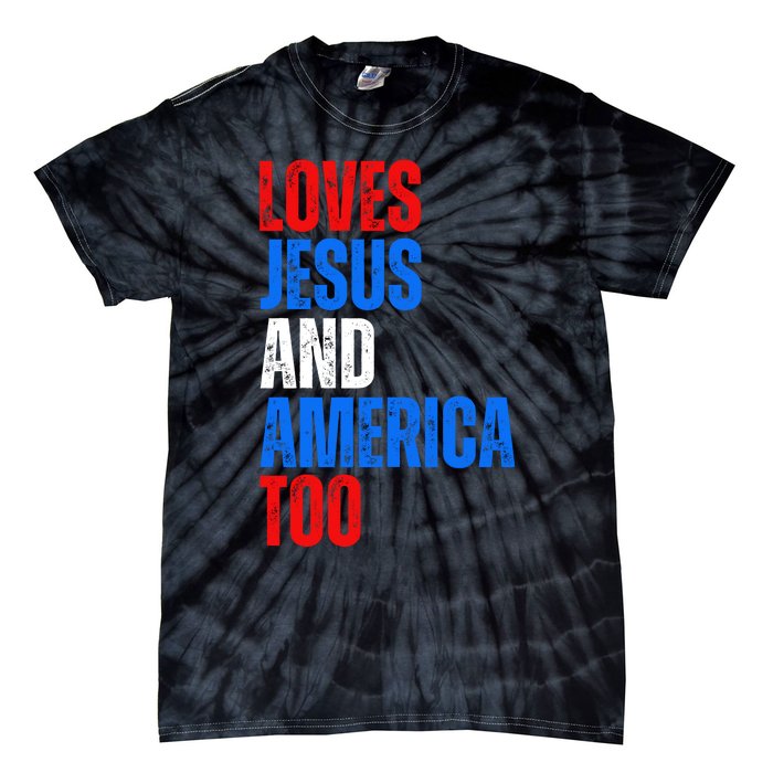 Loves Jesus And America Too 4th Of July Tie-Dye T-Shirt