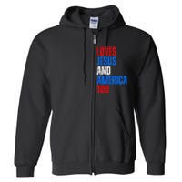 Loves Jesus And America Too 4th Of July Full Zip Hoodie