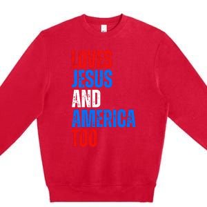 Loves Jesus And America Too 4th Of July Premium Crewneck Sweatshirt