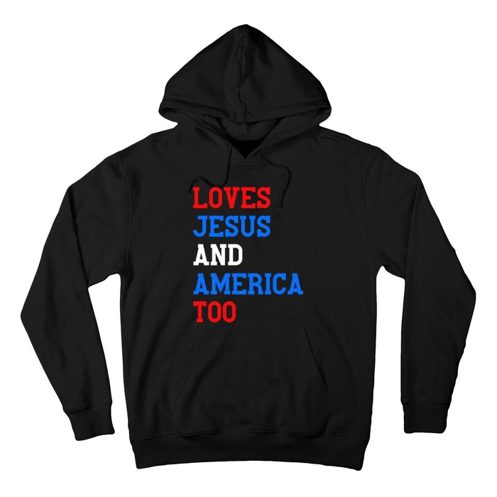 Loves Jesus And America Too 4th Of July Hoodie