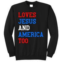 Loves Jesus And America Too 4th Of July Sweatshirt