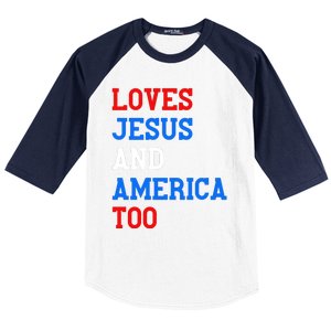 Loves Jesus And America Too 4th Of July Baseball Sleeve Shirt